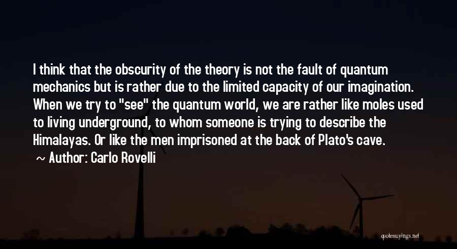 Carlo Rovelli Quotes: I Think That The Obscurity Of The Theory Is Not The Fault Of Quantum Mechanics But Is Rather Due To