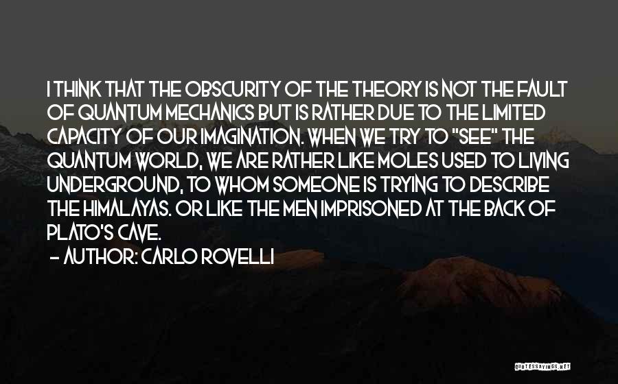 Carlo Rovelli Quotes: I Think That The Obscurity Of The Theory Is Not The Fault Of Quantum Mechanics But Is Rather Due To