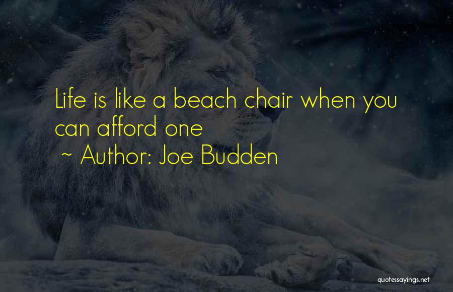 Joe Budden Quotes: Life Is Like A Beach Chair When You Can Afford One