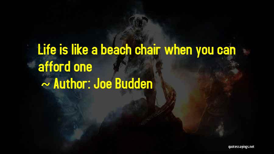 Joe Budden Quotes: Life Is Like A Beach Chair When You Can Afford One