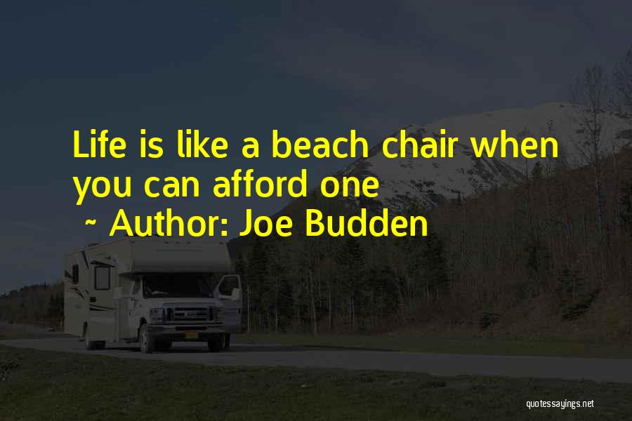 Joe Budden Quotes: Life Is Like A Beach Chair When You Can Afford One