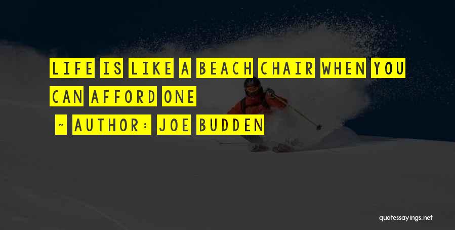 Joe Budden Quotes: Life Is Like A Beach Chair When You Can Afford One