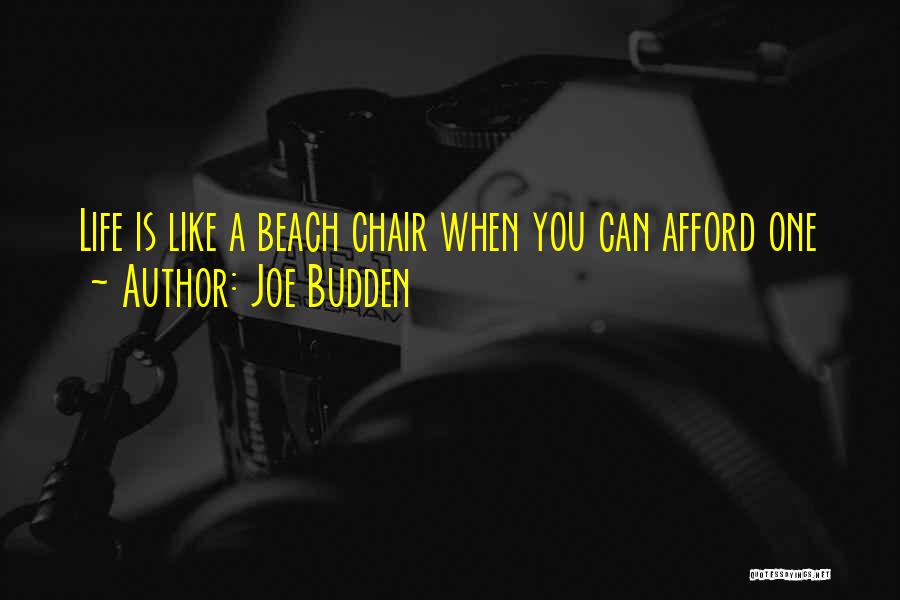 Joe Budden Quotes: Life Is Like A Beach Chair When You Can Afford One