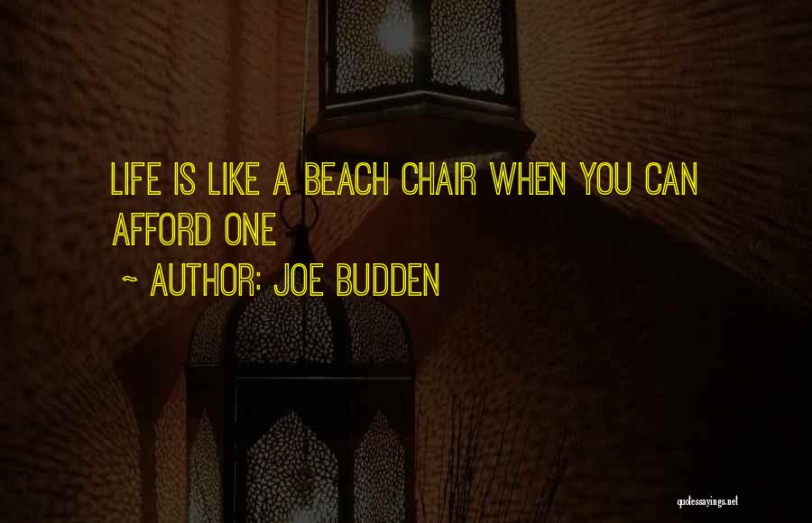 Joe Budden Quotes: Life Is Like A Beach Chair When You Can Afford One