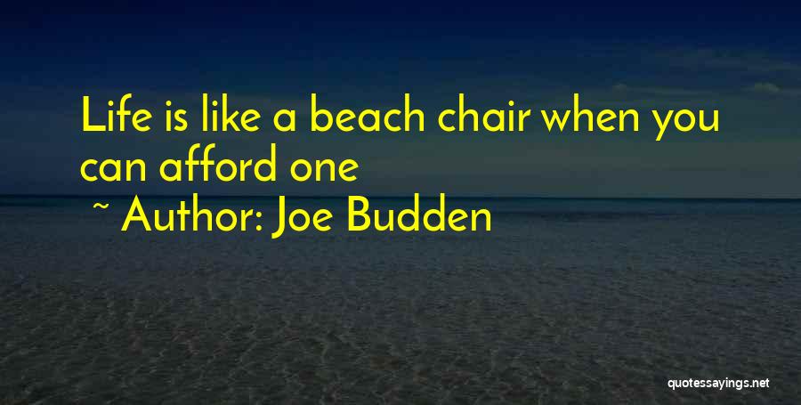 Joe Budden Quotes: Life Is Like A Beach Chair When You Can Afford One