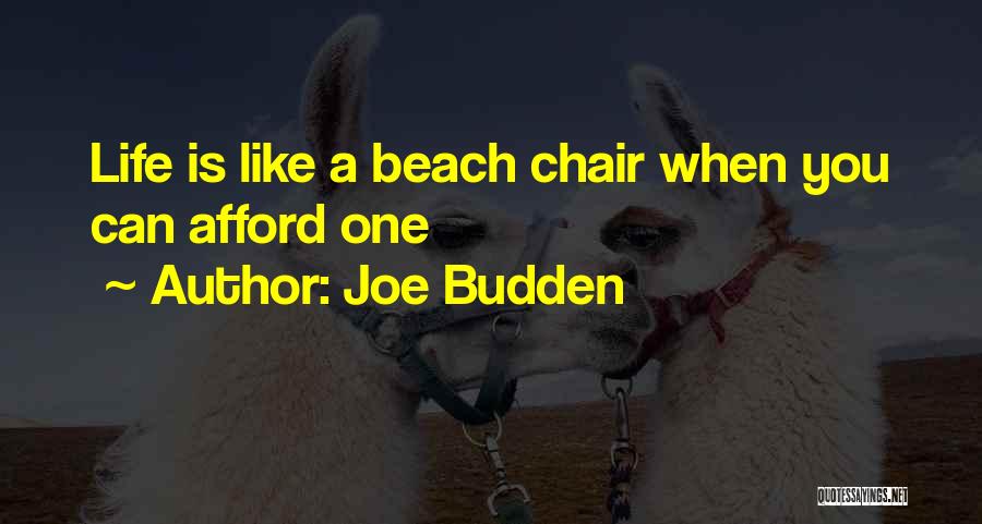 Joe Budden Quotes: Life Is Like A Beach Chair When You Can Afford One