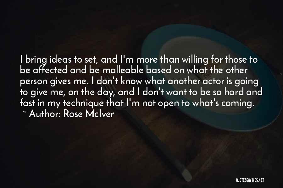 Rose McIver Quotes: I Bring Ideas To Set, And I'm More Than Willing For Those To Be Affected And Be Malleable Based On