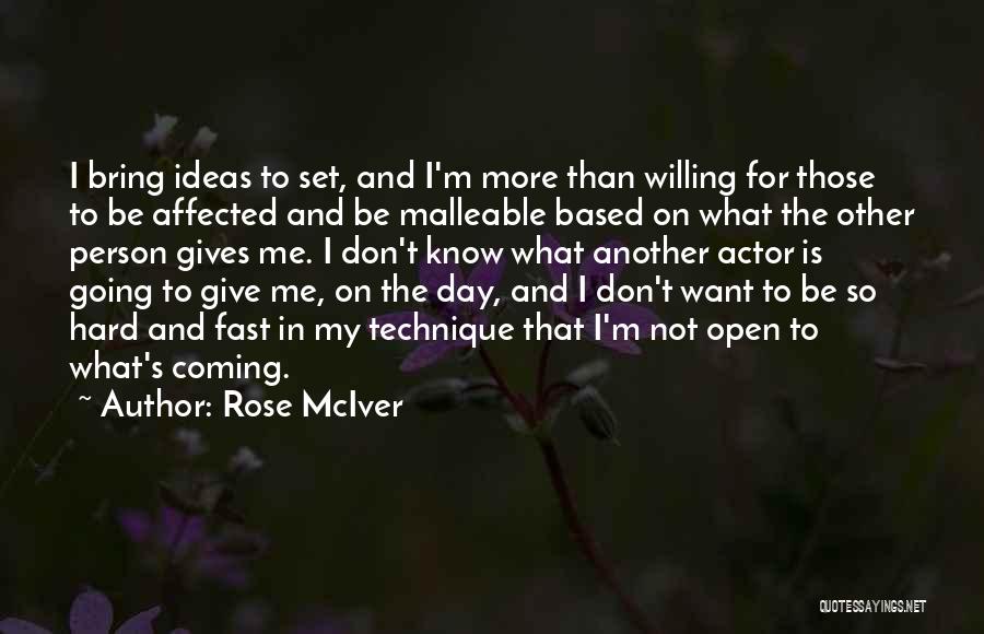 Rose McIver Quotes: I Bring Ideas To Set, And I'm More Than Willing For Those To Be Affected And Be Malleable Based On