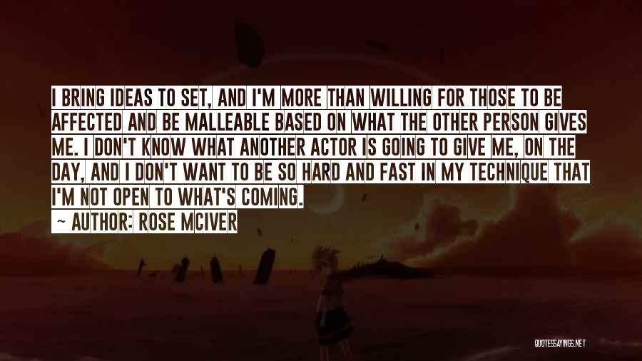 Rose McIver Quotes: I Bring Ideas To Set, And I'm More Than Willing For Those To Be Affected And Be Malleable Based On