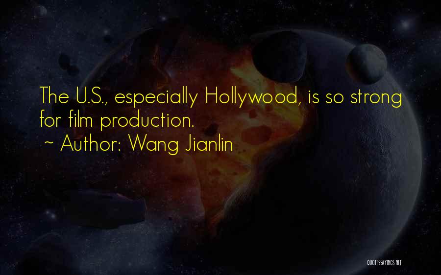 Wang Jianlin Quotes: The U.s., Especially Hollywood, Is So Strong For Film Production.