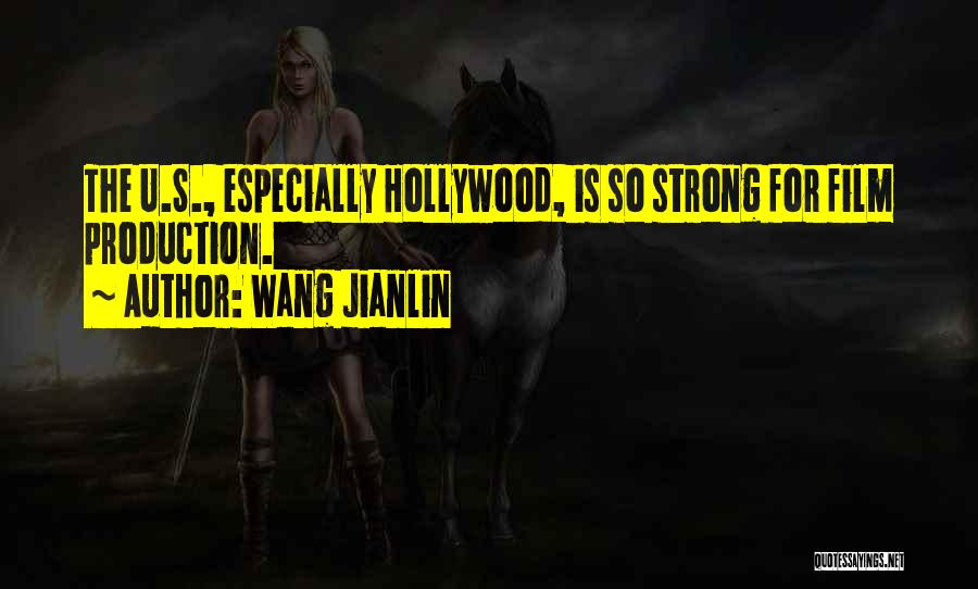 Wang Jianlin Quotes: The U.s., Especially Hollywood, Is So Strong For Film Production.