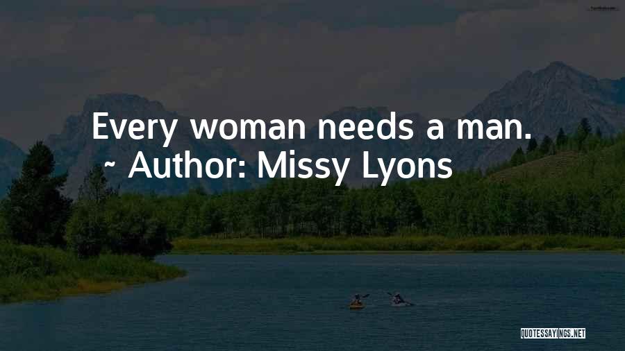 Missy Lyons Quotes: Every Woman Needs A Man.