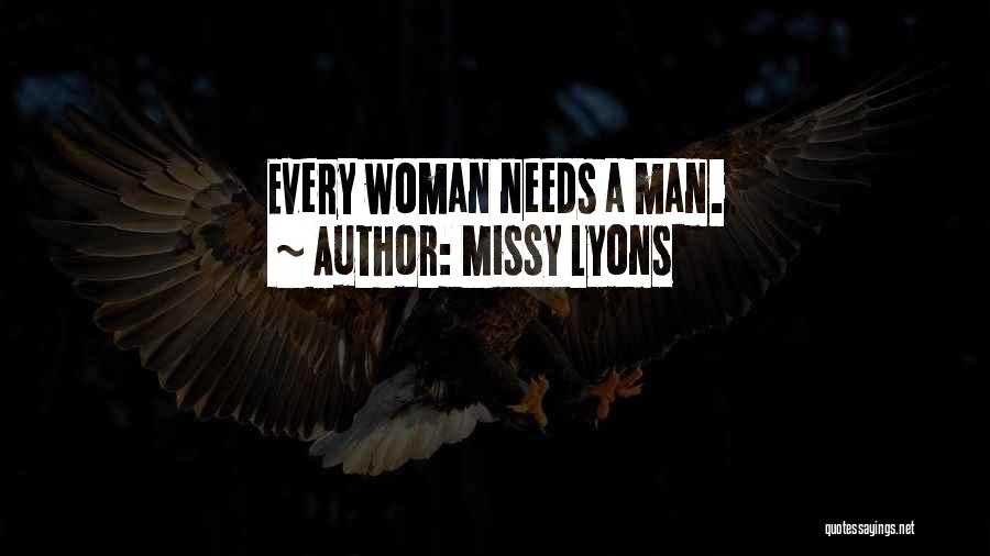 Missy Lyons Quotes: Every Woman Needs A Man.