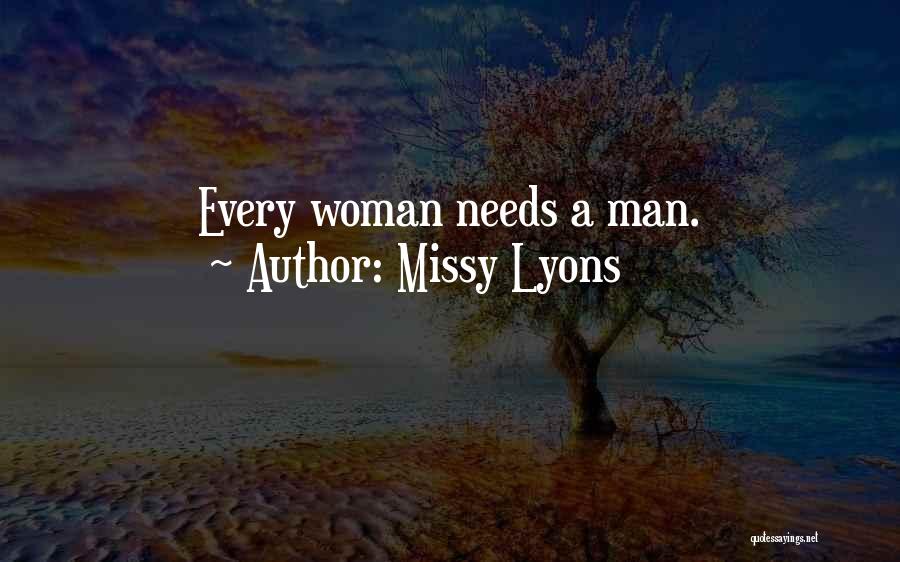 Missy Lyons Quotes: Every Woman Needs A Man.