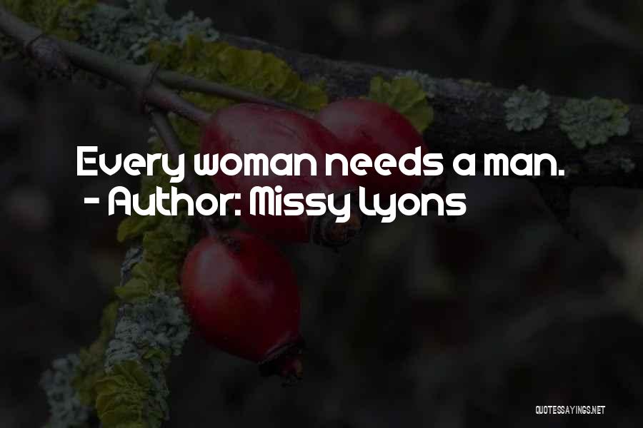 Missy Lyons Quotes: Every Woman Needs A Man.