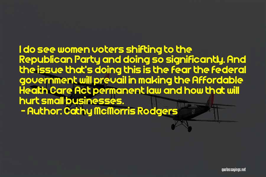 Cathy McMorris Rodgers Quotes: I Do See Women Voters Shifting To The Republican Party And Doing So Significantly. And The Issue That's Doing This