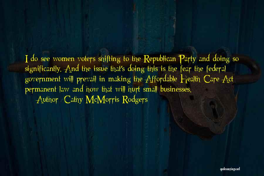 Cathy McMorris Rodgers Quotes: I Do See Women Voters Shifting To The Republican Party And Doing So Significantly. And The Issue That's Doing This