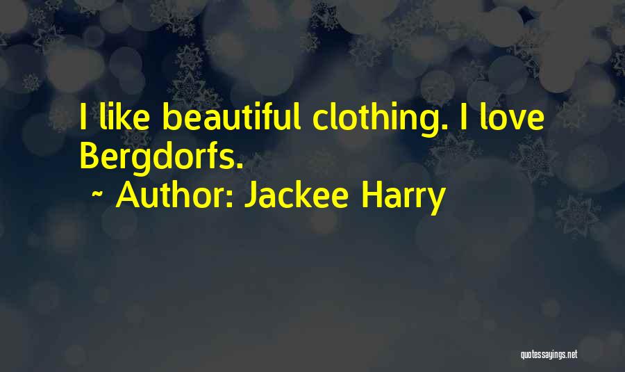 Jackee Harry Quotes: I Like Beautiful Clothing. I Love Bergdorfs.