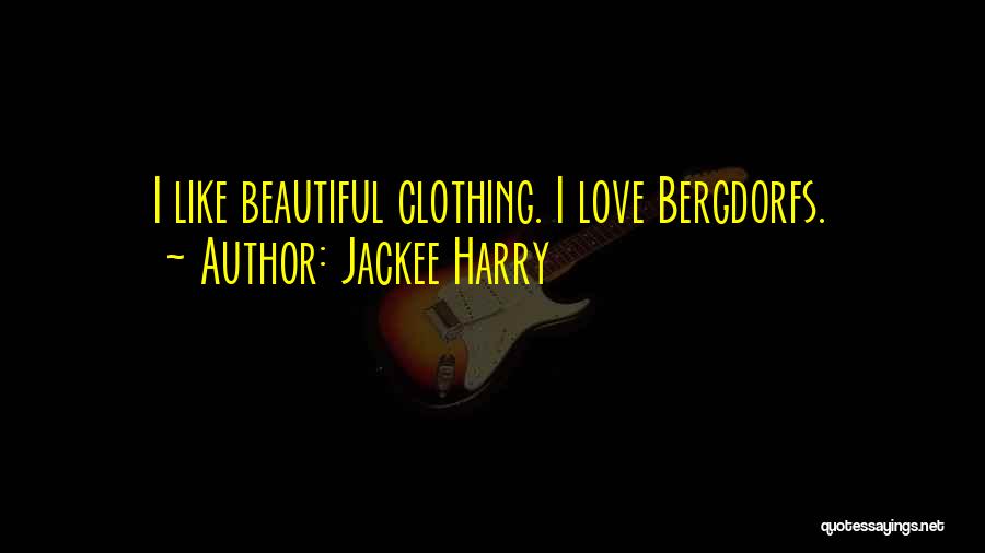 Jackee Harry Quotes: I Like Beautiful Clothing. I Love Bergdorfs.