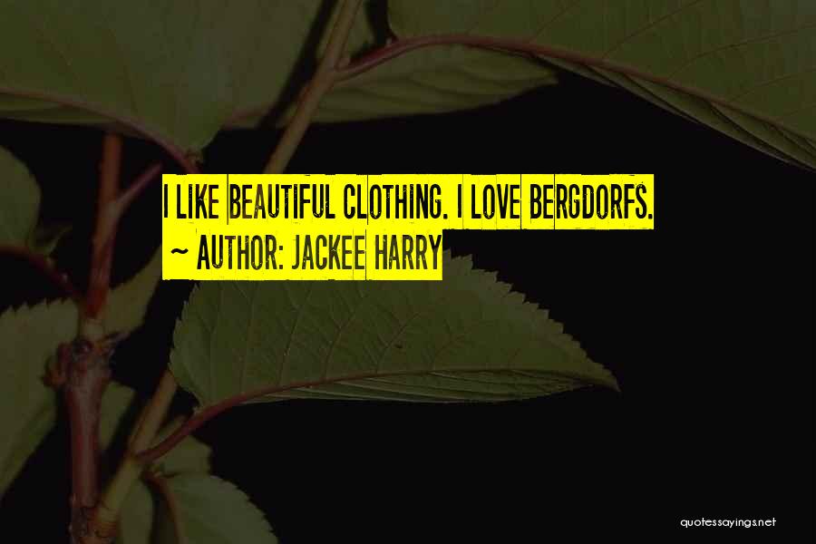 Jackee Harry Quotes: I Like Beautiful Clothing. I Love Bergdorfs.