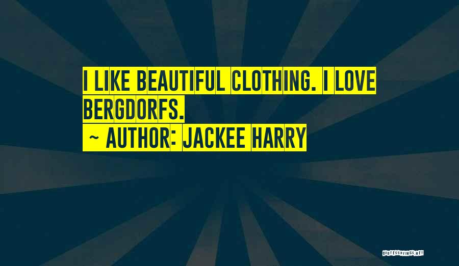 Jackee Harry Quotes: I Like Beautiful Clothing. I Love Bergdorfs.