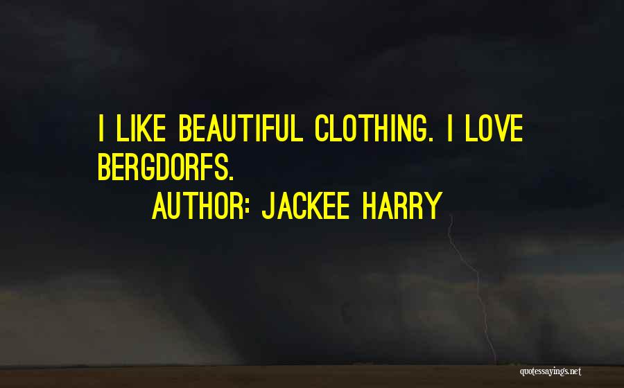 Jackee Harry Quotes: I Like Beautiful Clothing. I Love Bergdorfs.