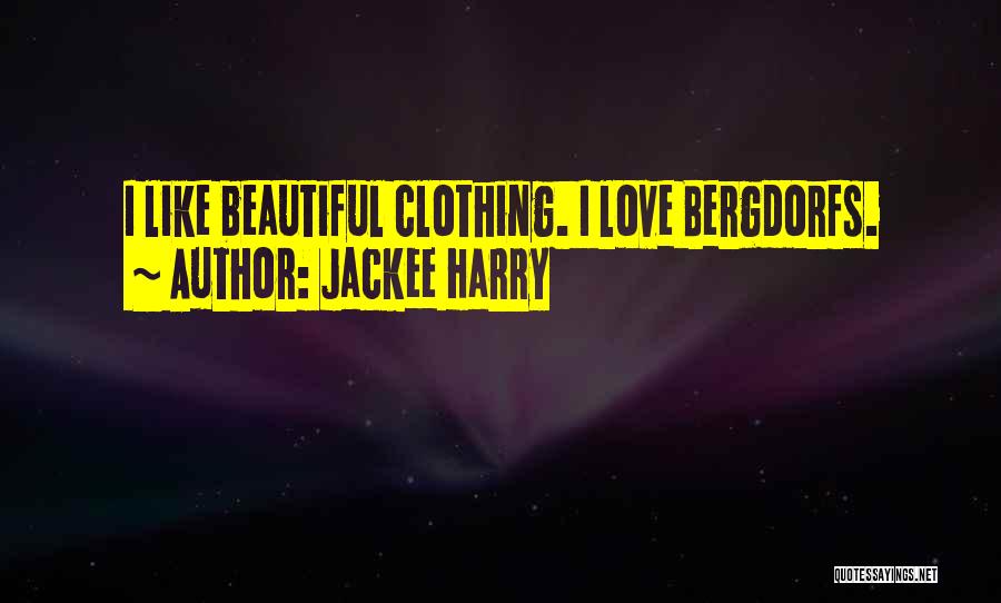 Jackee Harry Quotes: I Like Beautiful Clothing. I Love Bergdorfs.