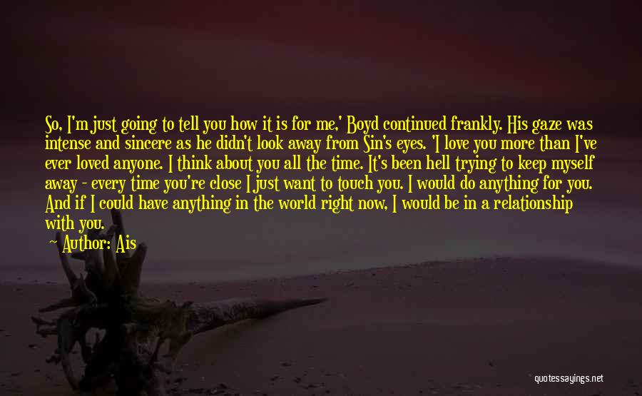 Ais Quotes: So, I'm Just Going To Tell You How It Is For Me,' Boyd Continued Frankly. His Gaze Was Intense And