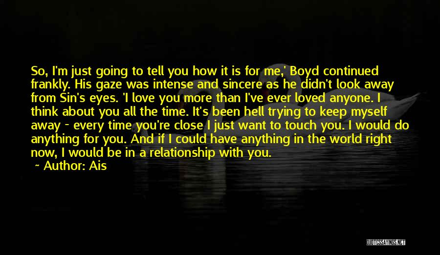 Ais Quotes: So, I'm Just Going To Tell You How It Is For Me,' Boyd Continued Frankly. His Gaze Was Intense And