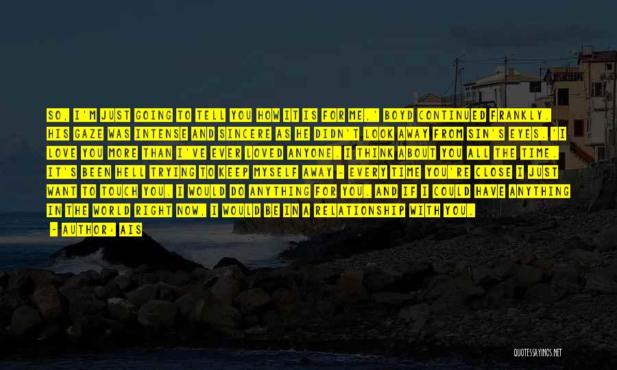 Ais Quotes: So, I'm Just Going To Tell You How It Is For Me,' Boyd Continued Frankly. His Gaze Was Intense And