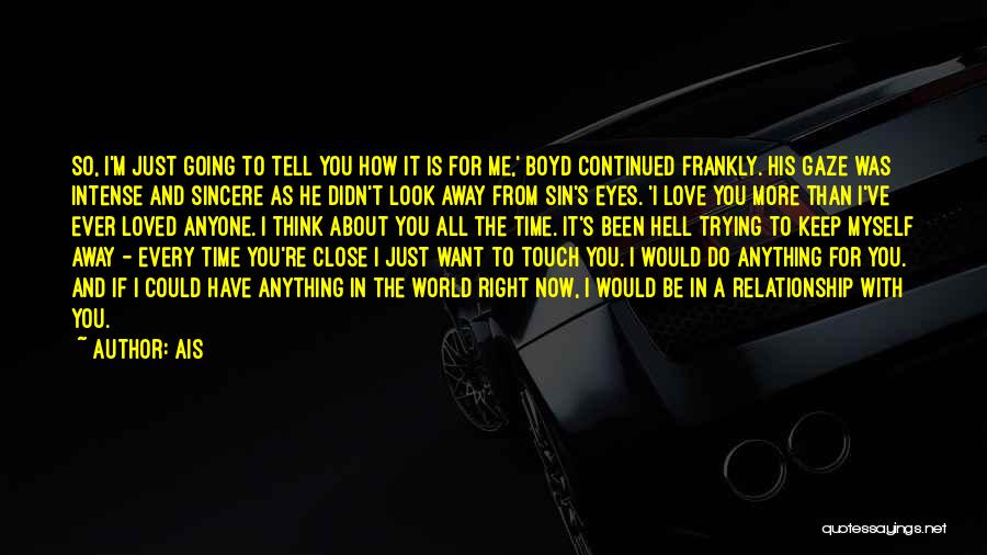 Ais Quotes: So, I'm Just Going To Tell You How It Is For Me,' Boyd Continued Frankly. His Gaze Was Intense And