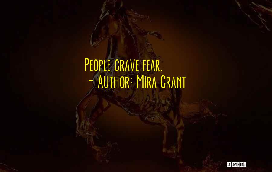 Mira Grant Quotes: People Crave Fear.