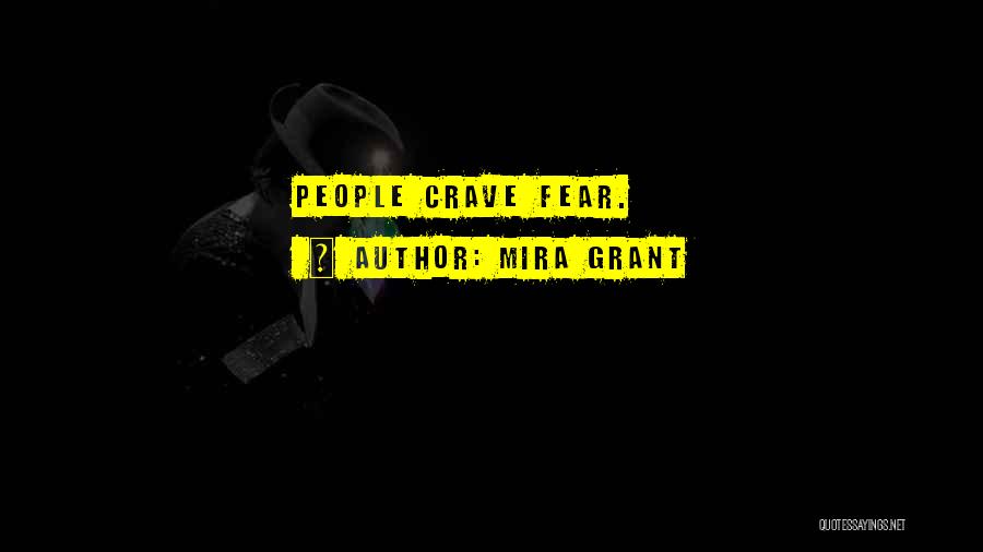 Mira Grant Quotes: People Crave Fear.