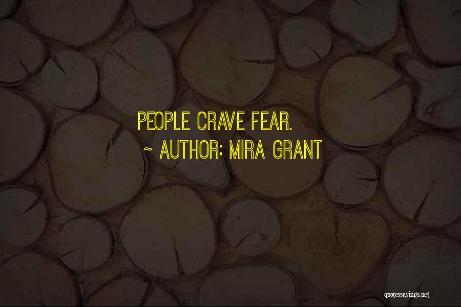 Mira Grant Quotes: People Crave Fear.
