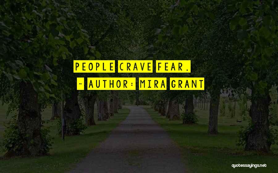 Mira Grant Quotes: People Crave Fear.