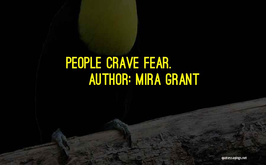 Mira Grant Quotes: People Crave Fear.