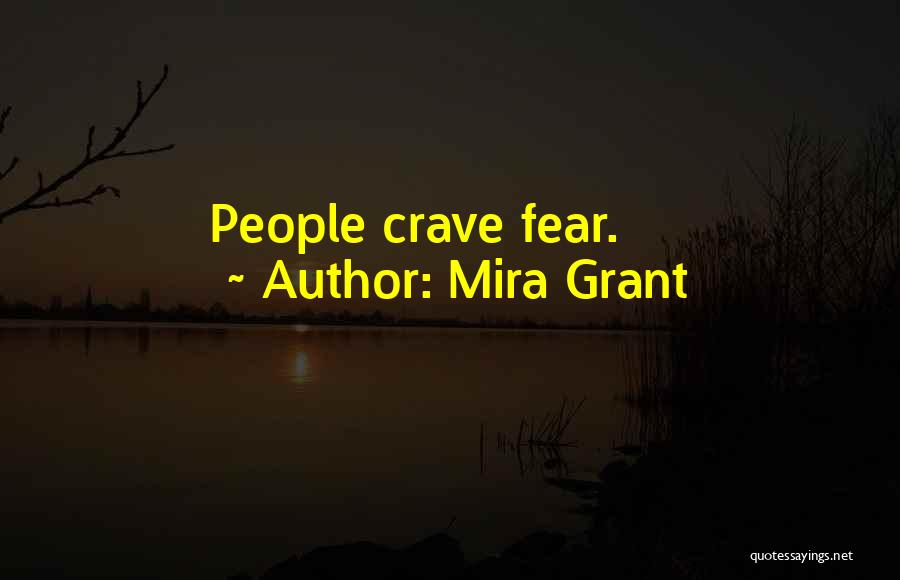 Mira Grant Quotes: People Crave Fear.