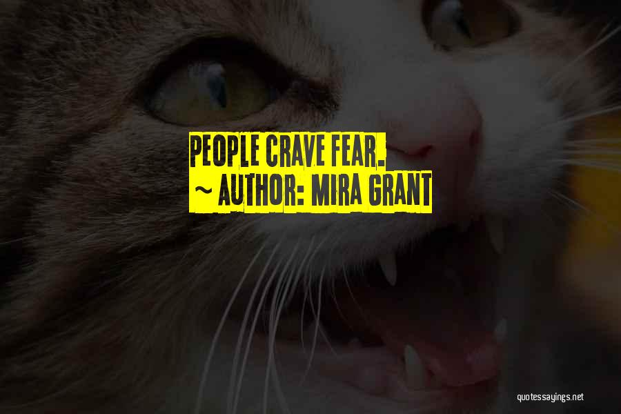 Mira Grant Quotes: People Crave Fear.