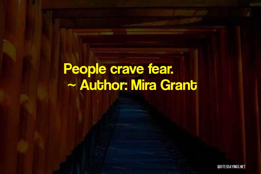 Mira Grant Quotes: People Crave Fear.