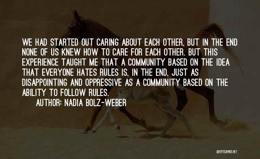 Nadia Bolz-Weber Quotes: We Had Started Out Caring About Each Other, But In The End None Of Us Knew How To Care For