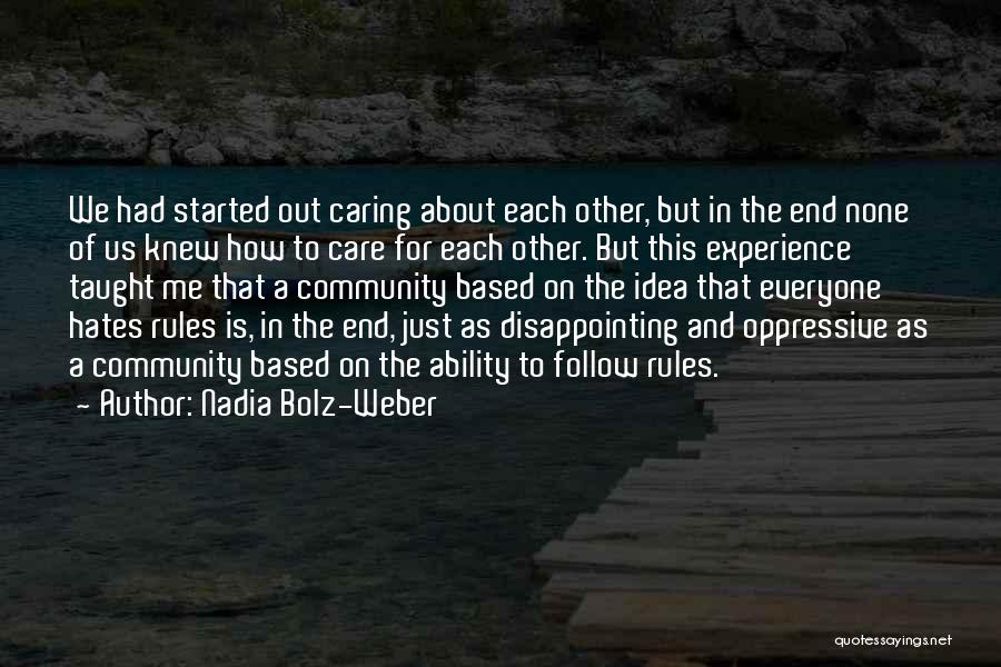 Nadia Bolz-Weber Quotes: We Had Started Out Caring About Each Other, But In The End None Of Us Knew How To Care For