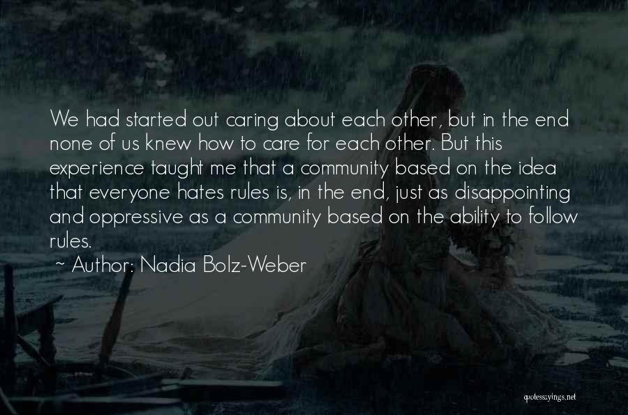 Nadia Bolz-Weber Quotes: We Had Started Out Caring About Each Other, But In The End None Of Us Knew How To Care For