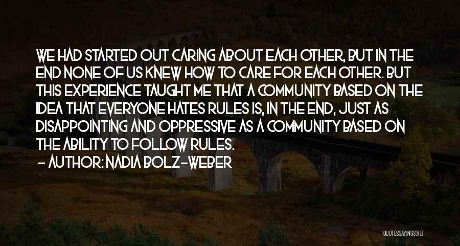 Nadia Bolz-Weber Quotes: We Had Started Out Caring About Each Other, But In The End None Of Us Knew How To Care For