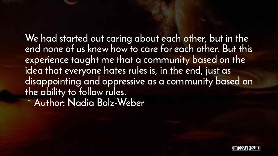 Nadia Bolz-Weber Quotes: We Had Started Out Caring About Each Other, But In The End None Of Us Knew How To Care For