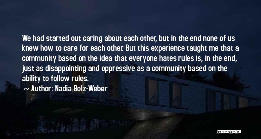 Nadia Bolz-Weber Quotes: We Had Started Out Caring About Each Other, But In The End None Of Us Knew How To Care For