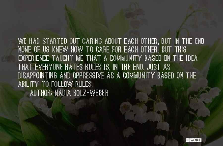 Nadia Bolz-Weber Quotes: We Had Started Out Caring About Each Other, But In The End None Of Us Knew How To Care For