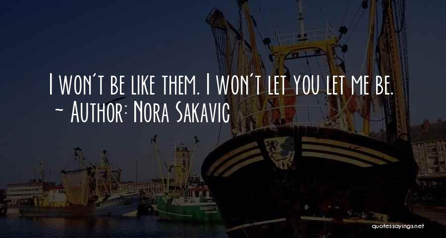 Nora Sakavic Quotes: I Won't Be Like Them. I Won't Let You Let Me Be.