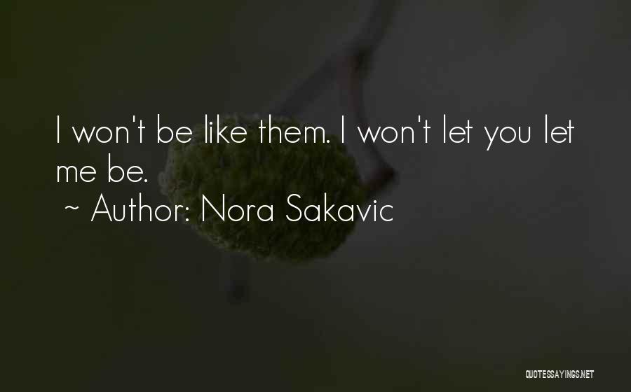 Nora Sakavic Quotes: I Won't Be Like Them. I Won't Let You Let Me Be.