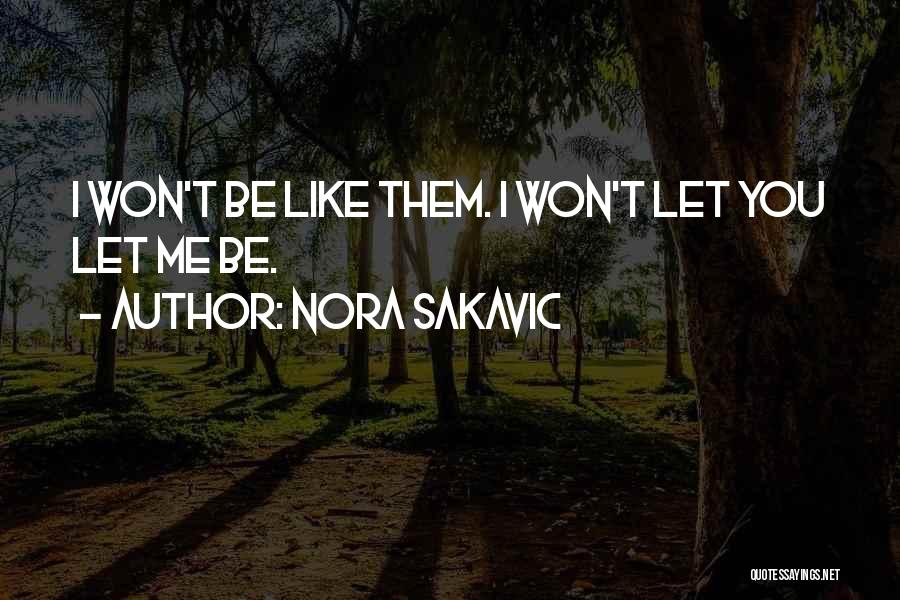 Nora Sakavic Quotes: I Won't Be Like Them. I Won't Let You Let Me Be.