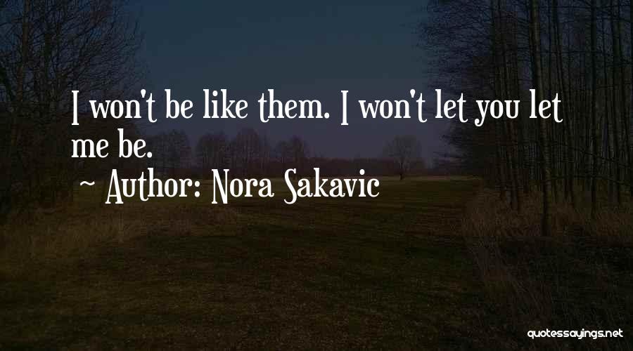 Nora Sakavic Quotes: I Won't Be Like Them. I Won't Let You Let Me Be.